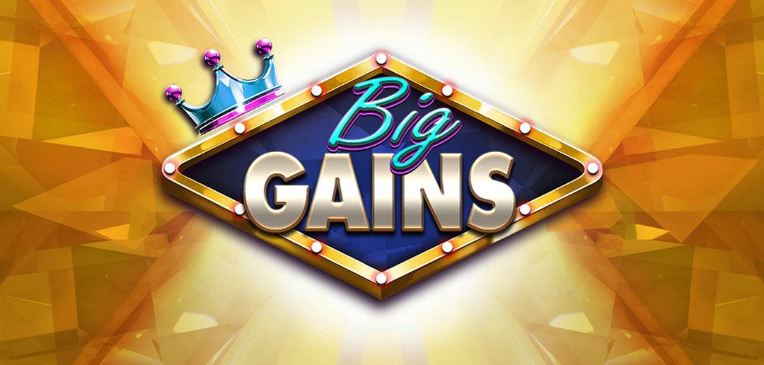 Big Gains